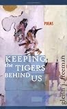 Keeping the Tigers behind Us, Freeman, Glenn J., 1932418229