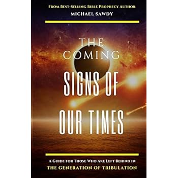 The COMING Signs of Our Times: A Guide for Those Who Are Left Behind in the Generation of Tribulation The COMING Signs of Our Times: A Guide for Those Who Are Left Behind in the Generation of Tribulation