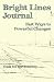 Bright Lines Journal: Fast Ways to Powerful Changes primary