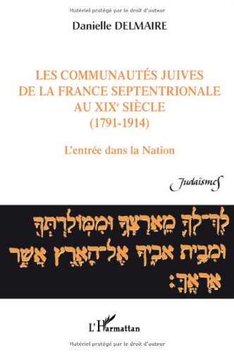 Les  communautés juives de la France septentrionale au XIXe siècle, 1791-1914