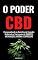 Livro O PODER DO CBD : Compreendendo os Benefícios da Cannabis Medicinal no Tratamento da Diabetes, Inflamação, Insônia e Depressão