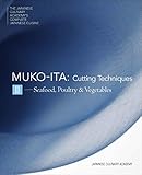 Mukoita II, Cutting Techniques: Seafood, Poultry, and Vegetables (The Japanese Culinary Academy's Co by 