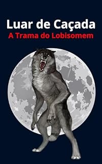 Livro Luar de Caçada: A Trama do Lobisomem
