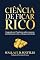 Livro A Ciência de Ficar Rico: O segredo em 17 palavras sobre o sucesso e dinheiro para criar a vida que você deseja