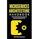 Microservices Architecture Handbook: Non-Programmer’s Guide for Building Microservices