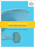 Swift Programming: The Big Nerd Ranch Guide (Big Nerd Ranch Guides) by Matthew Mathias, John Gallagher
