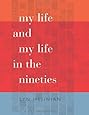 My Life and My Life in the Nineties (Wesleyan Poetry Series)