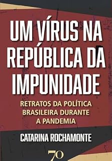 Livro Um Vírus na República da Impunidade: Retratos da Política Brasileira Durante a Pandemia