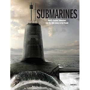 Submarines: The World’s Greatest Submarines from the 18th Century to the Present Hardcover – 14 mei 2022