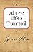 Above Lifes Turmoil by 