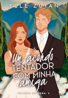 Livro Um acordo tentador com minha amiga: O casamento secreto do CFO (Trilogia Nóbrega Livro 3)
