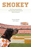 Smokey: The True Stories behind the University of Tennessee's Beloved Mascot by 