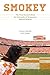 Smokey: The True Stories behind the University of Tennessee's Beloved Mascot by 