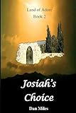 Josiah's Choice: Book Two in The Land Of Adon series by Daniel N. Miles