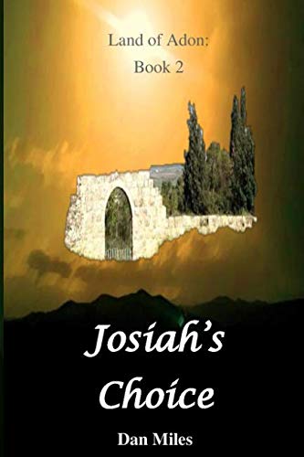Josiah's Choice: Book Two in The Land Of Adon series by Daniel N. Miles