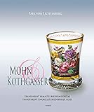 Mohn and Kothgasser: Transparent bemaltes Biedermeierglas - Transparent-Enamelled Biedermeier Glass by 
