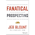Fanatical Prospecting: The Ultimate Guide to Opening Sales Conversations and Filling the Pipeline by Leveraging Social Selling, Telephone, Email, Text, and Cold Calling