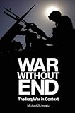 War Without End: The Iraq War in Context by Michael Schwartz