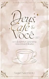 Livro Bom dia, bom dia, bom dia! Deus, Café & Você (Vol. 1): um despertar para uma vida extraordinária
