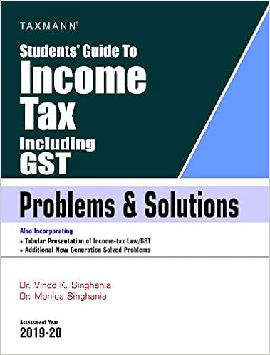 Students' Guide to Income Tax Including GST-Problems & Solutions (18th Edition A.Y 2019-20)