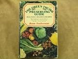 The Green Thumb Preserving Guide: How to Can and Freeze, Dry and Store, Pickle, Preserve and Relish