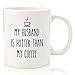 My Husband Is Hotter Than My Coffee Funny Mug - Best Gag Wife Gifts from Husband - Unique Valentine's, Anniversary, Birthday Present Idea for Her - Fun Novelty Cup for Women, Wifey, Mrs, Newlywed