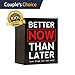 Better Now Than Later