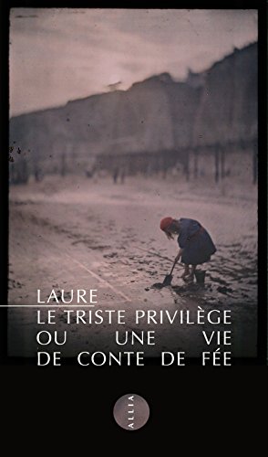Le triste privilège: ou une vie de conte de fée
