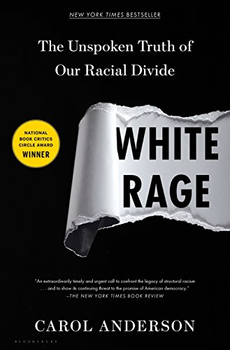 White Rage: The Unspoken Truth of Our Racial Divide