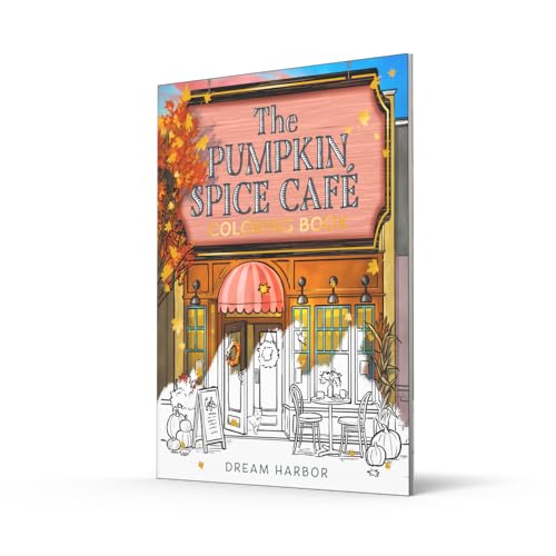The Pumpkin Spice Café Coloring Book: The official Pumpkin Spice Café coloring book for adults and teens featuring cozy hygge scenes for relaxation and fun in fall 2025 (Dream Harbor)
