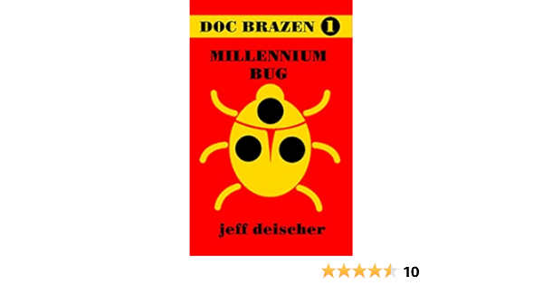 Millennium Bug Doc Brazen Book 1 Kindle Edition By Deischer Jeff Literature Fiction Kindle Ebooks Amazon Com