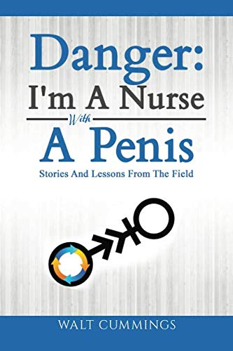F.r.e.e Danger: I'm A Nurse With A Penis: Stories And Lessons From The Field EPUB