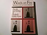 Words on Fire : The Life and Writing of Elizabeth Gurley Flynn, Baxandall, Rosalyn Fraad, 0813512417
