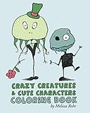Crazy Creatures & Cute Monsters Coloring Book (Volume 1) by Melissa Rohr