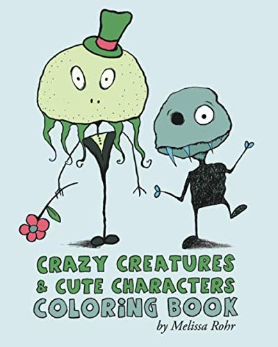 Crazy Creatures & Cute Monsters Coloring Book (Volume 1) by Melissa Rohr
