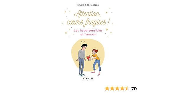 Amazon Com Attention Coeur Fragile Les Hypersensibles Et L Amour Eyrolles French Edition Ebook Tomasella Saverio Kindle Store
