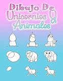 Dibujo De Unicornios Y Animales: Aprende a dibujar para niños a partir de 5 años y adultos, 112 páginas, A4 (Spanish Edition) by