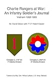 Charlie Rangers at War: An Infantry Soldier's Journal Vietnam 1968-1969 by Darrel Gibson, Robert Cooper