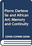 Pierre Dartevelle and African Art: Memory and Continuity by