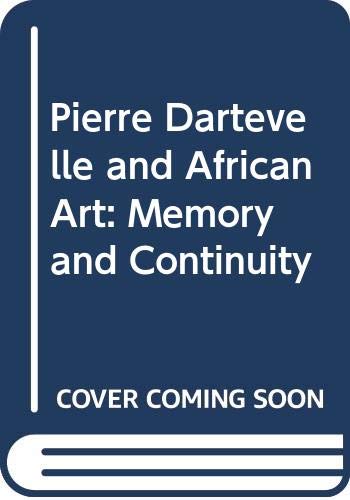 Pierre Dartevelle and African Art: Memory and Continuity by