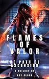 Flames of Valor (The Path of Ascension Book 1) by Rey Clark
