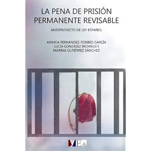 La pena de prisión permanente revisable: Anteproyecto de ley español (Spanish Edition)