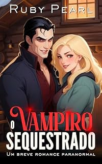 Livro O Vampiro Sequestrado: Um breve romance paranormal (Vampiros do Vale Silberbach Livro 3)
