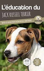 L Education Du Jack Russell Terrier Edition 2020 Enrichie Toutes Les Astuces Pour Un Jack Russell Bien Eduque French Edition Kindle Edition By Le Chien Mouss Mova Carre Crafts Hobbies Home Kindle Ebooks Amazon Com