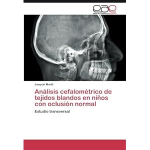 Análisis cefalométrico de tejidos blandos en niños con oclusión normal: Estudio transversal (Spanish Edition)