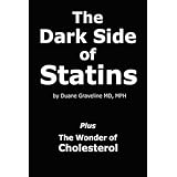The Dark Side of Statins: Plus: The Wonder of Cholesterol