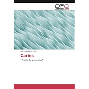 Caries: ¿Quién la necesita? (Spanish Edition)