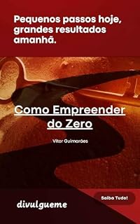 Livro Como empreender do Zero : Pequenos passos hoje, grandes resultados amanhã