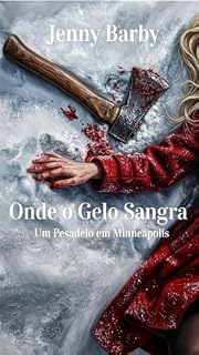 Livro Onde o Gelo Sangra: Um Terror em Minneapolis