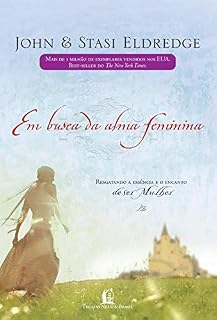 Livro Em busca da alma feminina: Resgatando a essência e o encanto de ser mulher